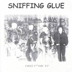 Sniffing Glue (SWE) : First Fuckin' EP